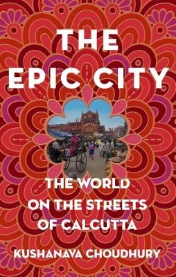 The Epic City - Kushanava Choudhury