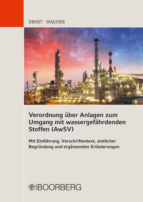 Verordnung über Anlagen zum Umgang mit wassergefährdenden Stoffen (AwSV) Mit Einführung, Vorschriftentext, amtlicher Begründung und ergänzenden Erläuterungen - Ulrich Drost, Thomas Wagner