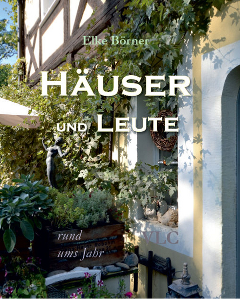 Häuser und Leute rund ums Jahr - Elke Börner