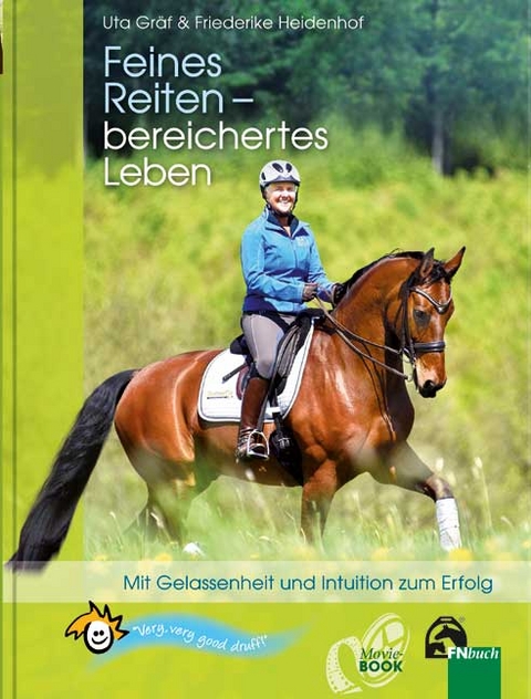 Feines Reiten - bereichertes Leben - Uta Gräf, Friederike Heidenhof