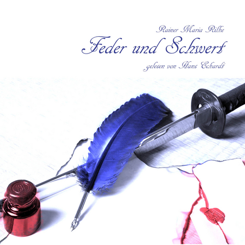 Feder und Schwert - Reiner Maria Rilke