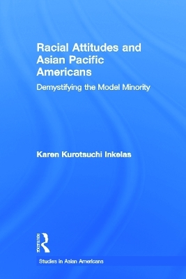 Racial Attitudes and Asian Pacific Americans - Karen Kurotsuchi Inkelas