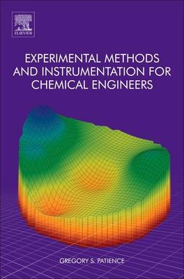 Experimental Methods and Instrumentation for Chemical Engineers - Gregory S. Patience