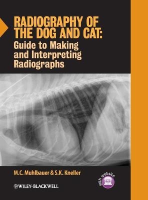 Radiography of the Dog and Cat - M. C. Muhlbauer, S. K. Kneller