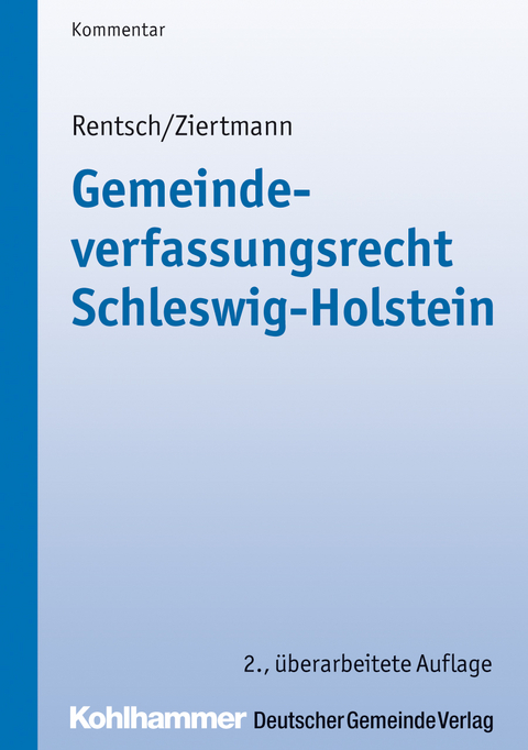 Gemeindeverfassungsrecht Schleswig-Holstein - Harald Rentsch, Marc Ziertmann, Sönke Ernst Schulz, Christian Ernst