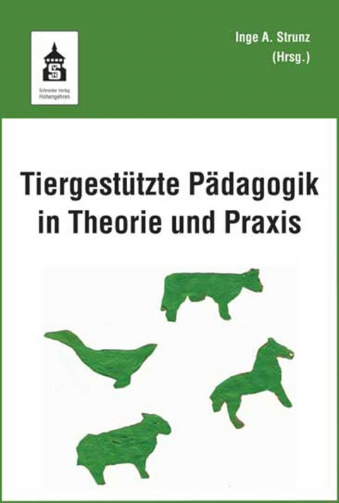 Tiergestützte Pädagogik in Theorie und Praxis - 