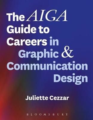 The AIGA Guide to Careers in Graphic and Communication Design - Juliette Cezzar