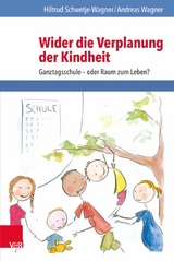 Wider die Verplanung der Kindheit -  Hiltrud Schwetje-Wagner,  Andreas Wagner