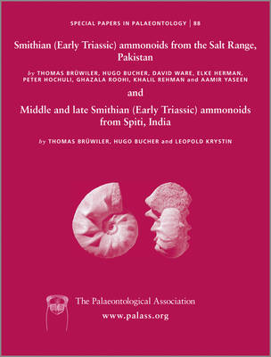 Special Papers in Palaeontology, Smithian (Early Triassic) ammonoids from the Salt Range (Pakistan) and Spiti (India) - Thomas Brühwiler, Hugo Bucher