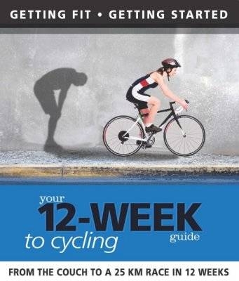 Your 12 Week Guide to Cycling - Paul Cowcher, Daniel Ford