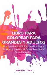 Libro Para Colorear Para Grandes y Adultos -  Jason Potash