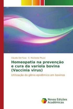 Homeopatia na prevenção e cura da varíola bovina (Vaccinia virus) - Claudia Del Fava, E. Maristela Pituco