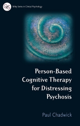 Person-Based Cognitive Therapy for Distressing Psychosis - Paul Chadwick