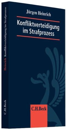 Konfliktverteidigung im Strafprozess - Jürgen Heinrich