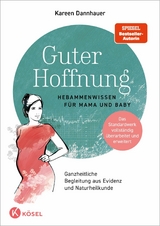 Guter Hoffnung - Hebammenwissen für Mama und Baby -  Kareen Dannhauer