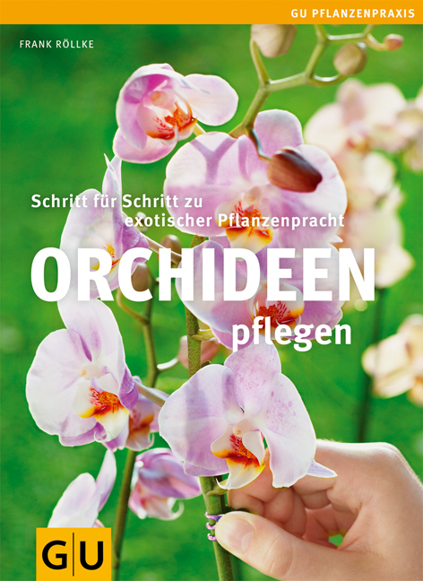 Orchideen pflegen - Frank Röllke