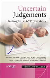 Uncertain Judgements - Anthony O'Hagan, Caitlin E. Buck, Alireza Daneshkhah, Richard Eiser, Paul Garthwaite, David Jenkinson, Jeremy Oakley, Tim Rakow