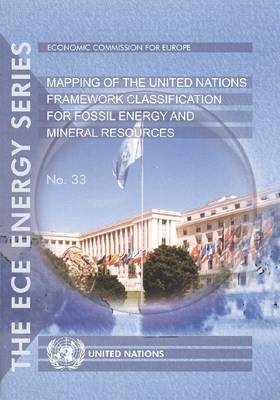 Mapping of the United Nations Framework Classification for Fossil Energy and Mineral Resources -  United Nations: Economic Commission for Europe: Task Force on Mapping