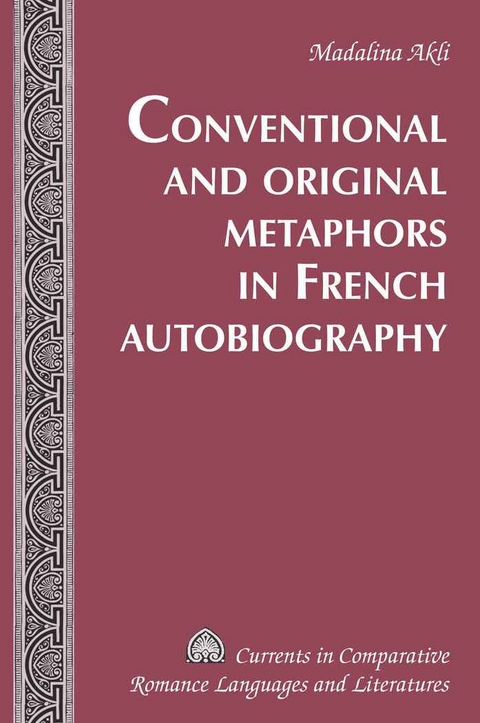 Conventional and Original Metaphors in French Autobiography - Madalina Akli