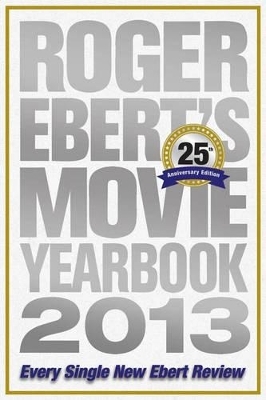 Roger Ebert's Movie Yearbook 2013 - Roger Ebert