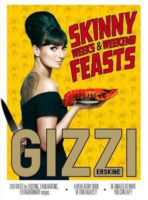 Skinny Weeks and Weekend Feasts - Gizzi Erskine