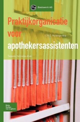 Praktijkorganisatie Voor Apothekersassistenten - C R C Huizinga-Arp