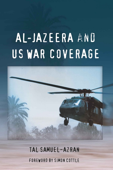 Al-Jazeera and US War Coverage - Tal Samuel-Azran