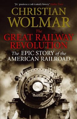 The Great Railway Revolution - Christian Wolmar