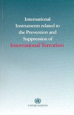 International Instruments Related to the Prevention and Suppression of International Terrorism - United Nations