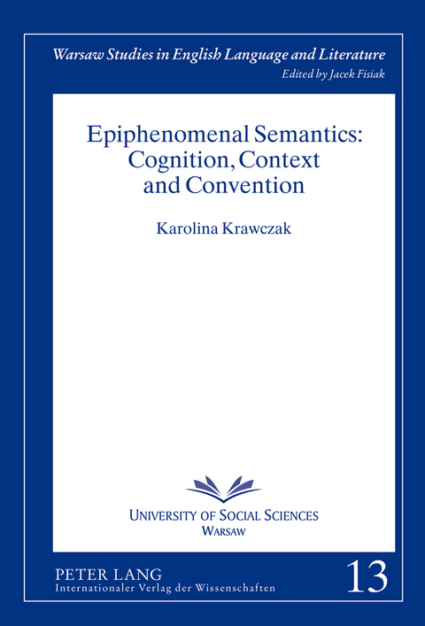 Epiphenomenal Semantics: Cognition, Context and Convention - Karolina Krawczak