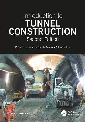 Introduction to Tunnel Construction - David N. Chapman, Nicole Metje, Alfred Stark