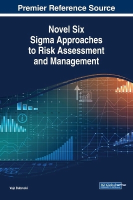 Novel Six Sigma Approaches to Risk Assessment and Management - Vojo Bubevski