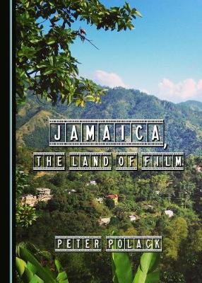 Jamaica, the Land of Film - Peter Polack