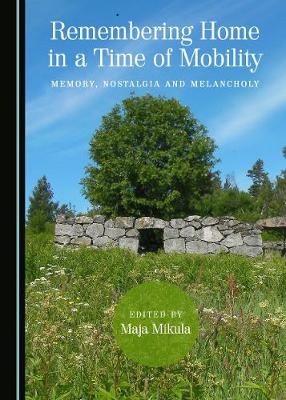 Remembering Home in a Time of Mobility - 