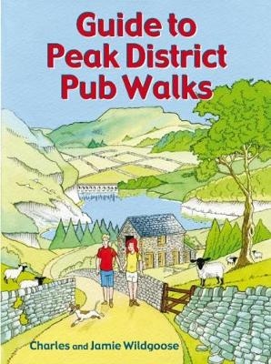 Guide to Peak District Pub Walks - Charles Wildgoose, Jamie Wildgoose