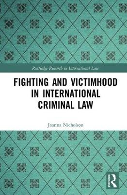 Fighting and Victimhood in International Criminal Law - JoAnna Nicholson