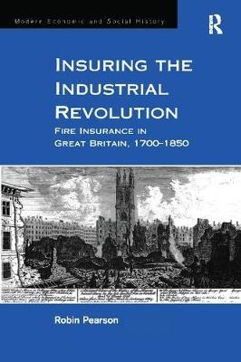 Insuring the Industrial Revolution - Robin Pearson