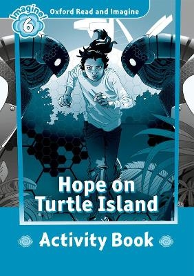 Oxford Read and Imagine: Level 6: Hope on Turtle Island Activity Book - Paul Shipton