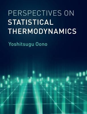 Perspectives on Statistical Thermodynamics - Yoshitsugu Oono