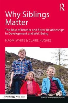 Why Siblings Matter - Naomi White, Claire Hughes