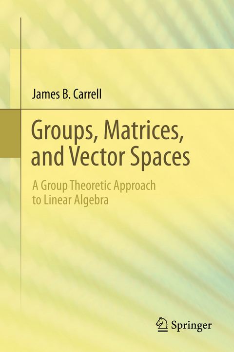 Groups, Matrices, and Vector Spaces - James B. Carrell