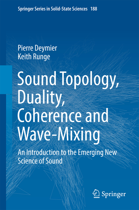 Sound Topology, Duality, Coherence and Wave-Mixing - Pierre Deymier, Keith Runge