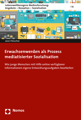 Erwachsenwerden als Prozess mediatisierter Sozialisation - Jane Fleischer