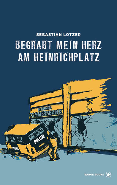 Begrabt mein Herz am Heinrichplatz - Sebastian Lotzer