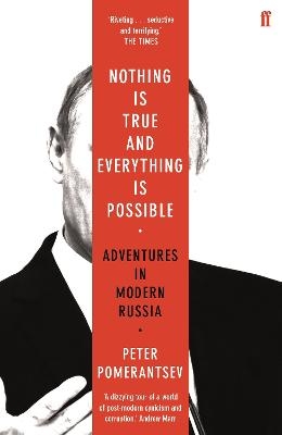 Nothing is True and Everything is Possible - Peter Pomerantsev