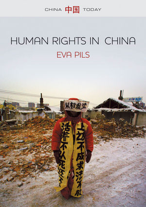 Human Rights in China – A Social Practice in the Shadows of Authoritarianism - E Pils