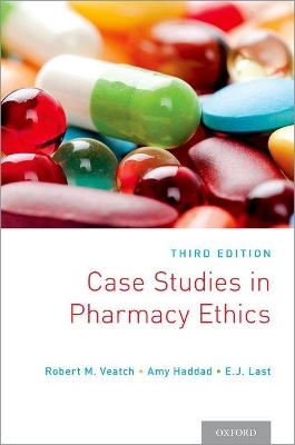 Case Studies in Pharmacy Ethics - Robert M. Veatch, Amy Haddad, E. J. Last