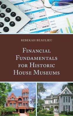 Financial Fundamentals for Historic House Museums - Rebekah Beaulieu