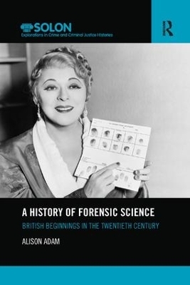 A History of Forensic Science - Alison Adam