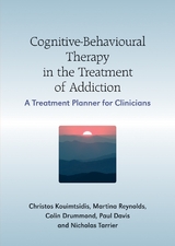 Cognitive-Behavioural Therapy in the Treatment of Addiction - Christos Kouimtsidis, Paul Davis, Martine Reynolds, Colin Drummond, Nicholas Tarrier